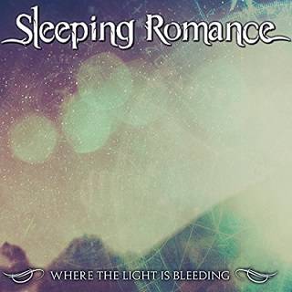 Sleeping Romance : Where the Light Is Bleeding